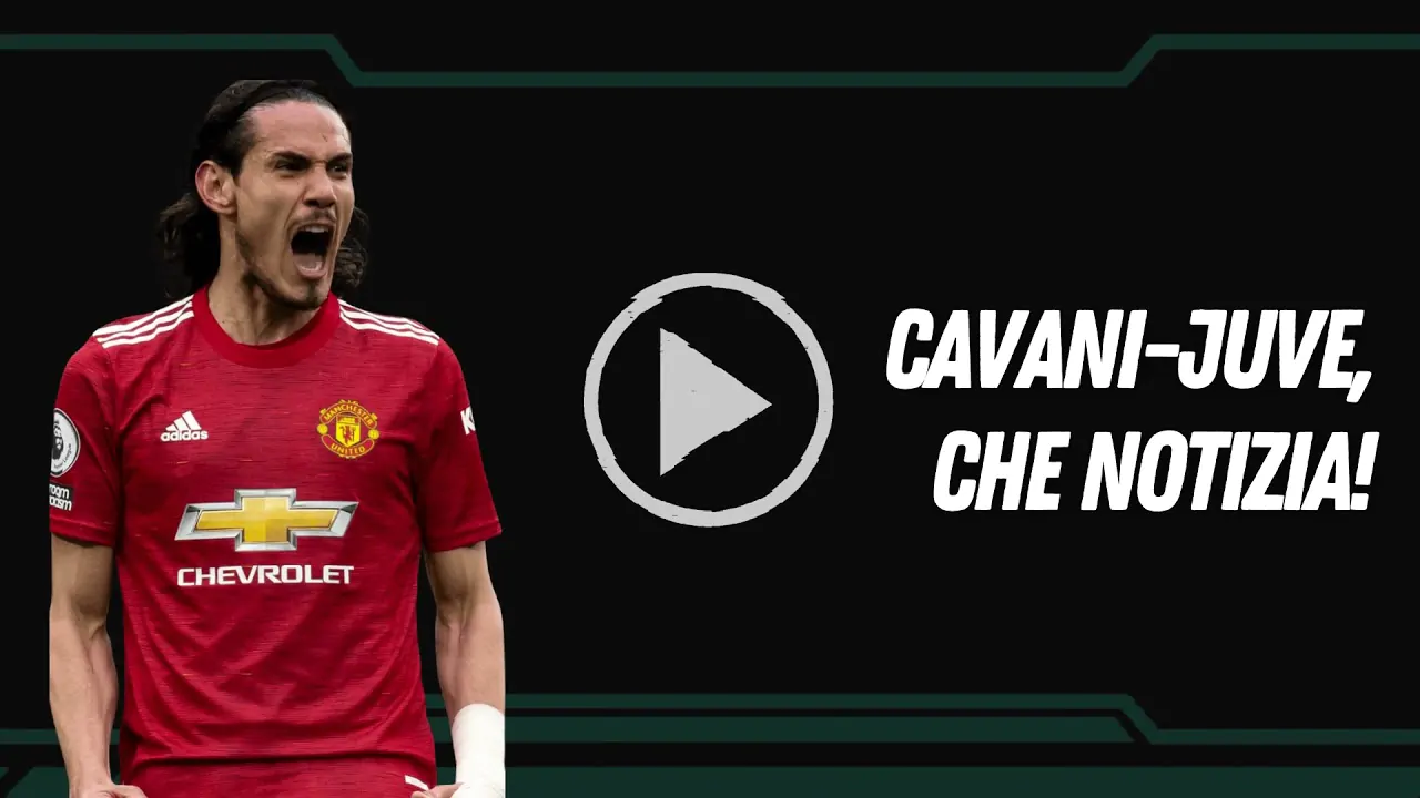 VIDEO | CAVANI-JUVE, che notizia! 😳