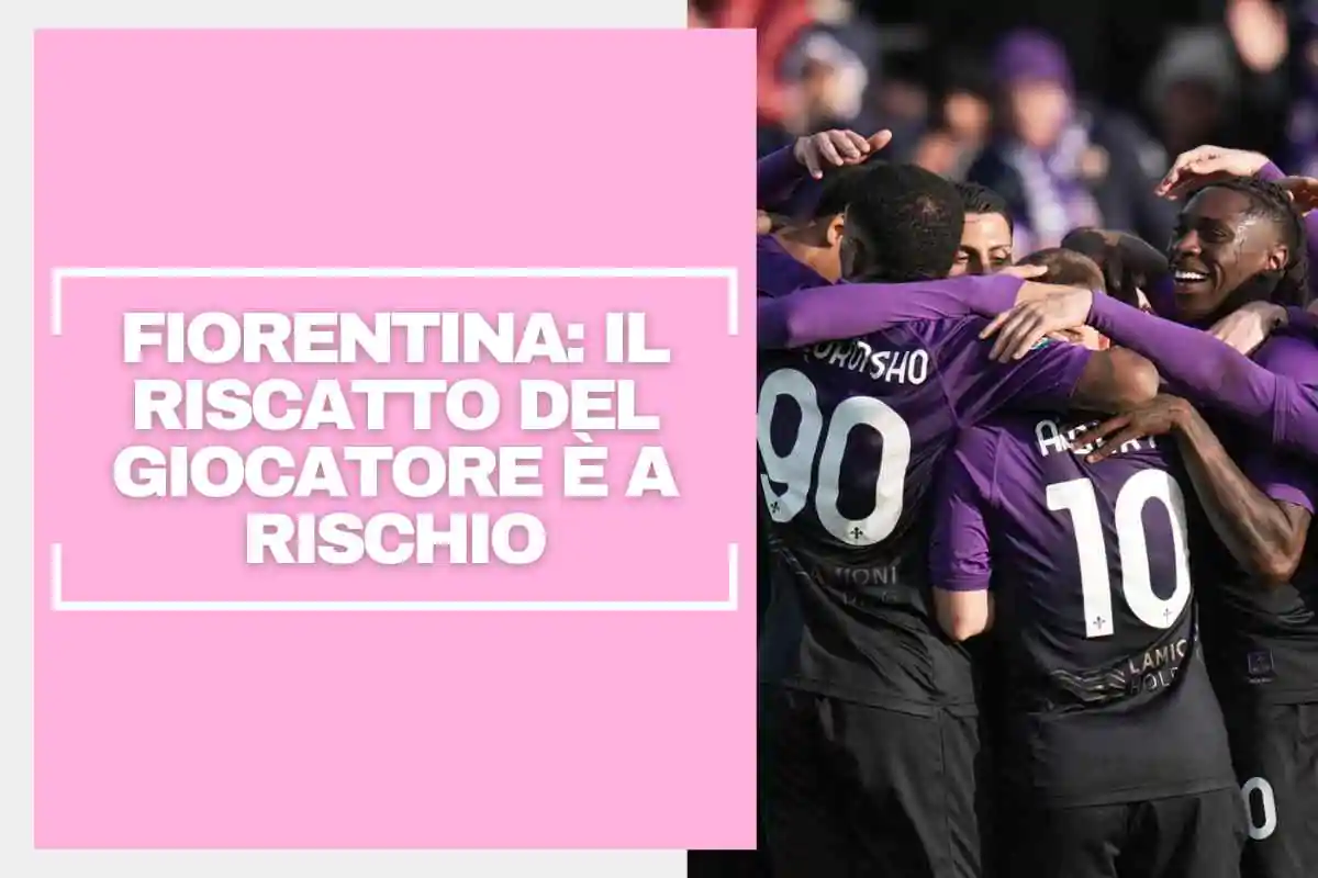 Fiorentina, il riscatto del giocatore è a rischio: può tornare sul mercato