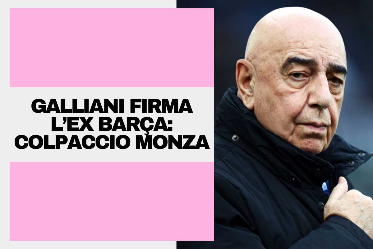 Colpaccio Monza, Galliani a Milano per chiudere l’ex Barcellona