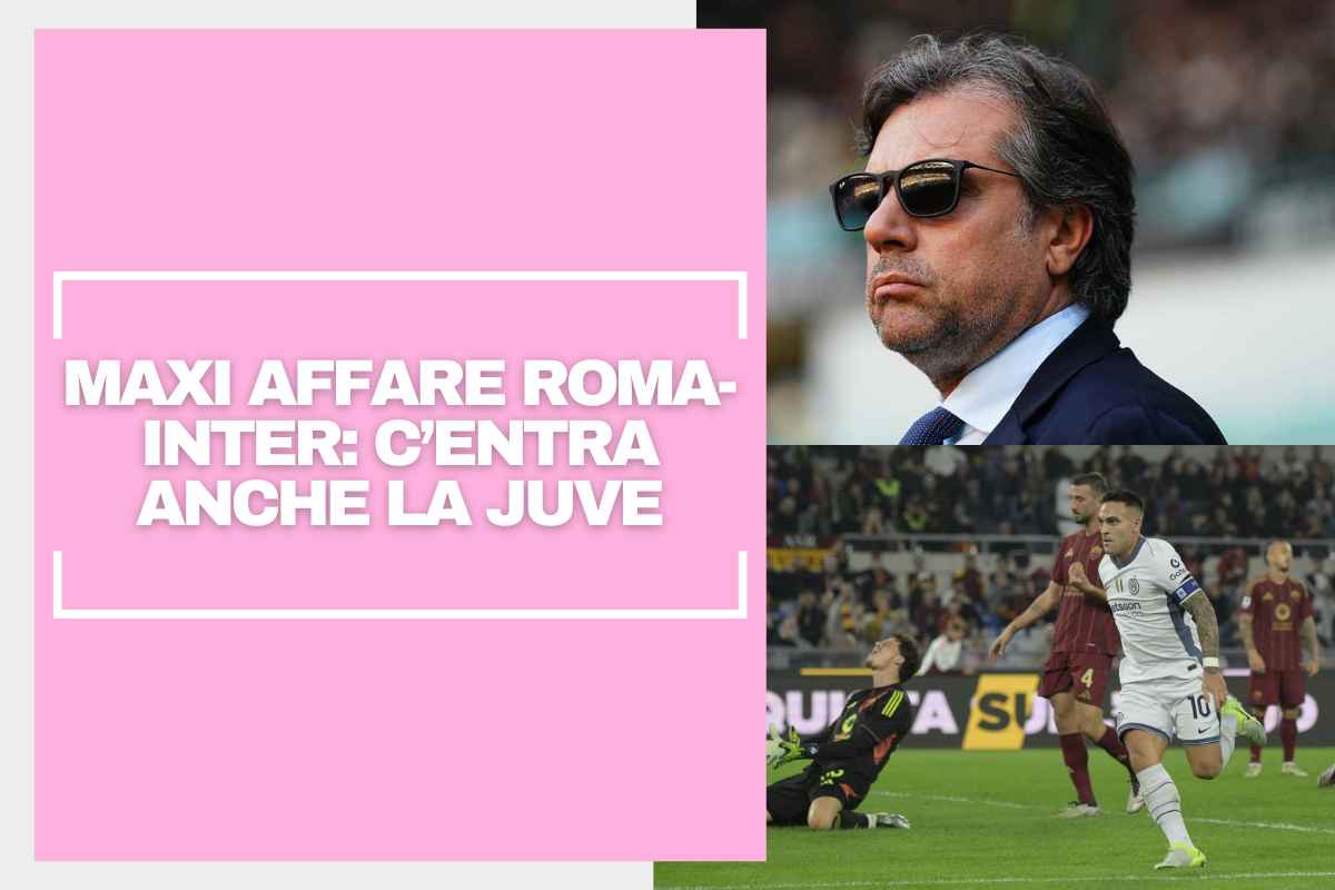 Retroscena di mercato, maxi affare Roma Inter coinvolta anche la Juventus: la rivelazione dell’agente