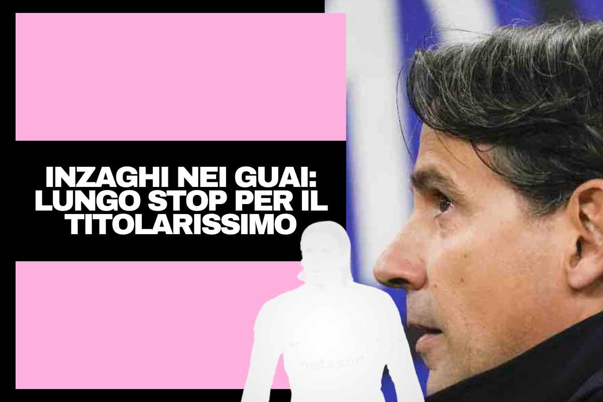 Inter, Inzaghi nei guai: lungo stop per il titolarissimo